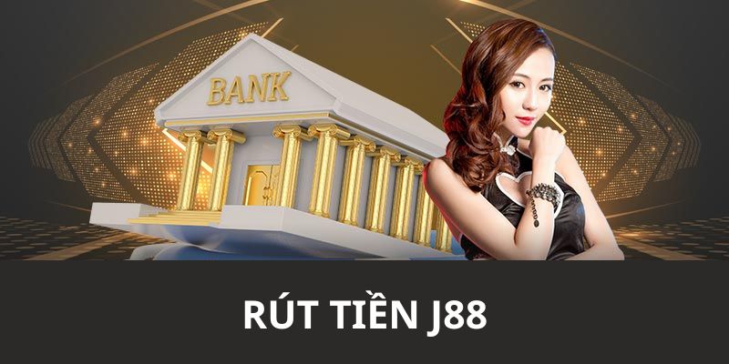 Bật mí các bước để rút tiền về từ nhà cái J88 