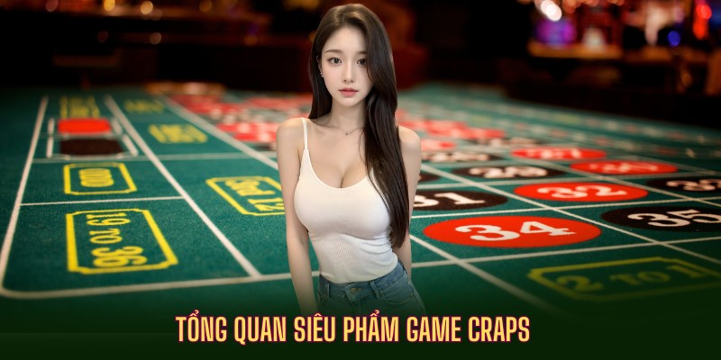 Tổng quan tựa game Craps