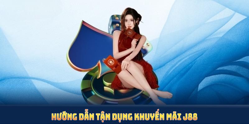 Hướng dẫn tận dụng khuyến mãi J88 hiệu quả cho mọi trò chơi