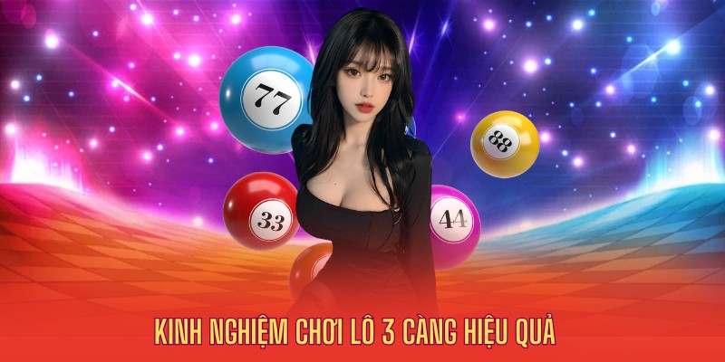 Kinh nghiệm chơi lô 3 càng tỷ lệ thắng cao