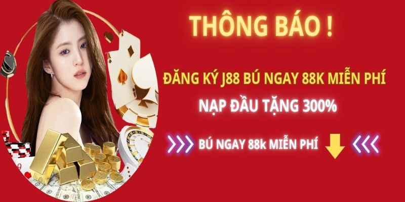 Ưu đãi hấp dẫn khi đăng ký J88